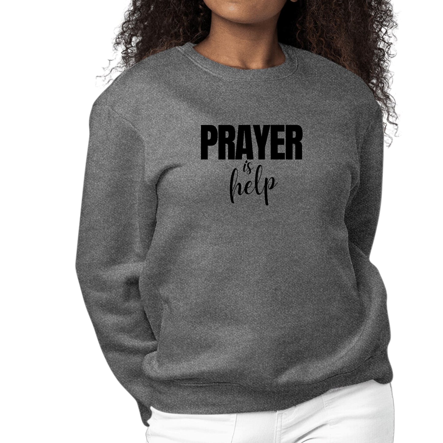Womens Graphic Sweatshirt Say it Soul - Prayer is Help - Inspirational