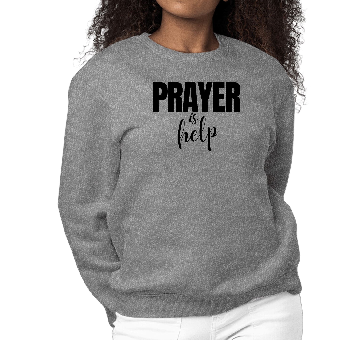Womens Graphic Sweatshirt Say it Soul - Prayer is Help - Inspirational