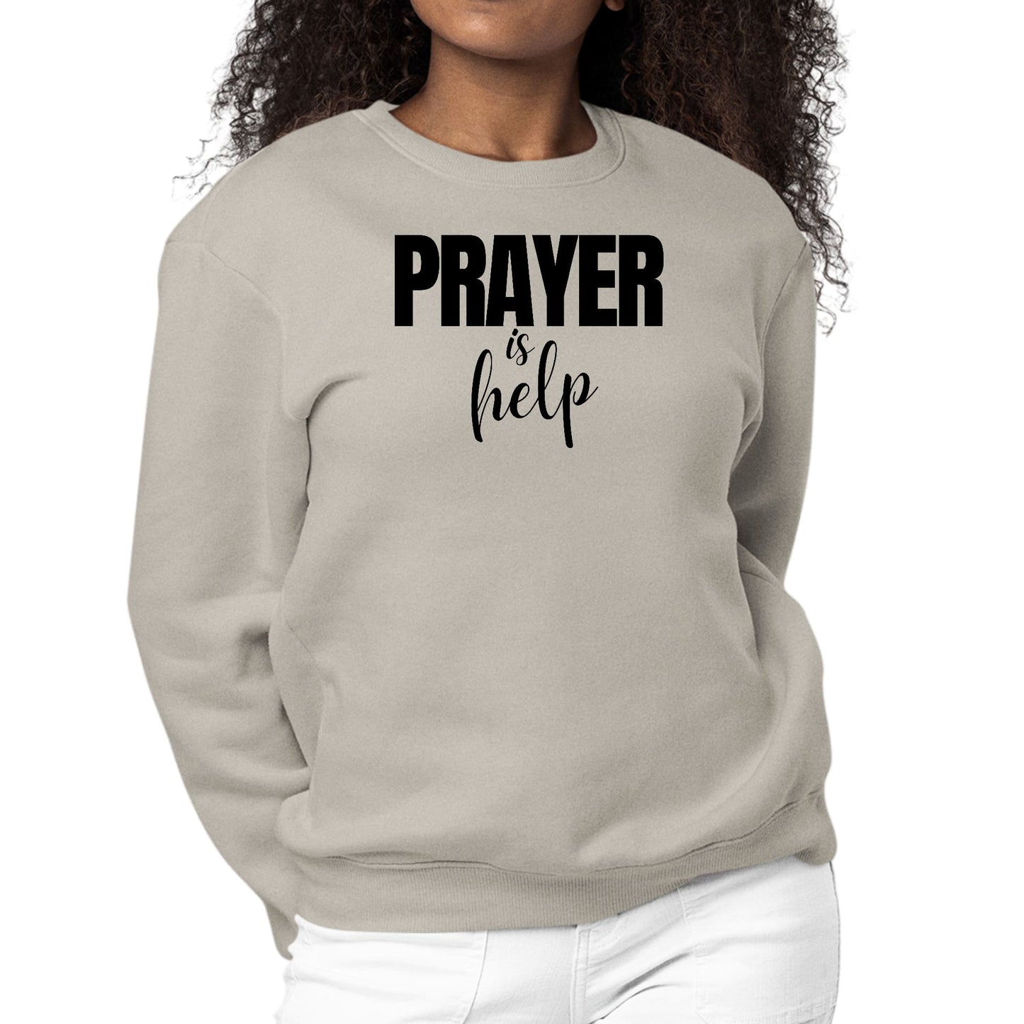 Womens Graphic Sweatshirt Say it Soul - Prayer is Help - Inspirational